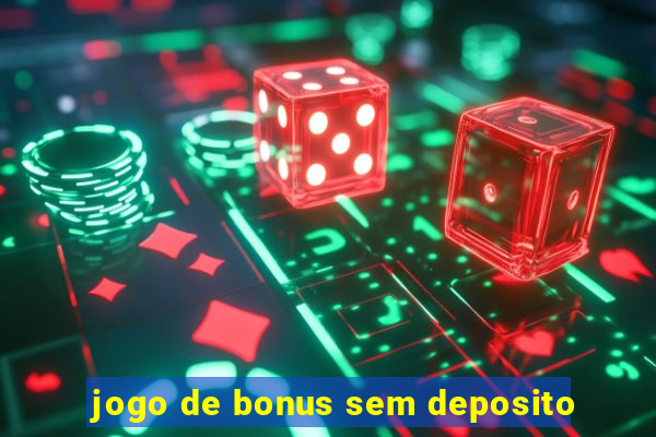 jogo de bonus sem deposito